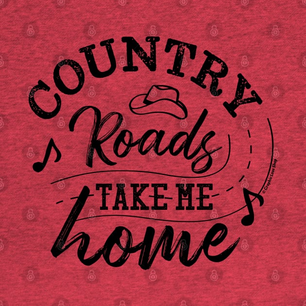 Country Roads Take me Home - © Graphic Love Shop by GraphicLoveShop